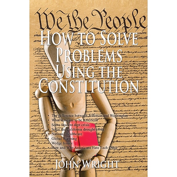 How to Solve Problems Using the Constitution, John Wright