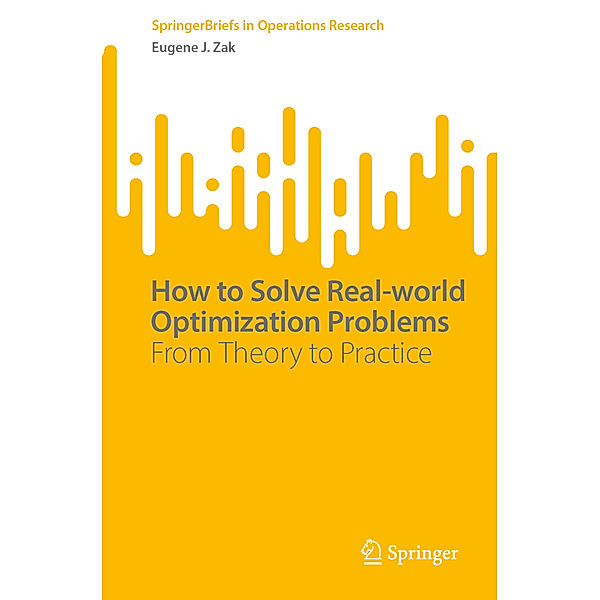 How to Solve Real-world Optimization Problems, Eugene J. Zak