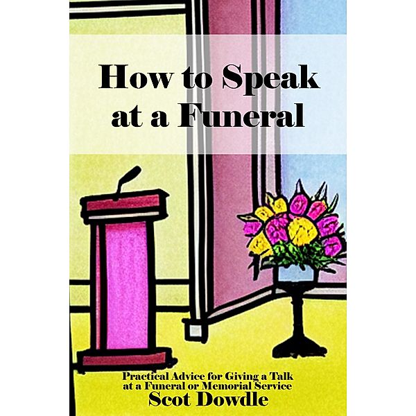 How to Speak at a Funeral, Scot Dowdle