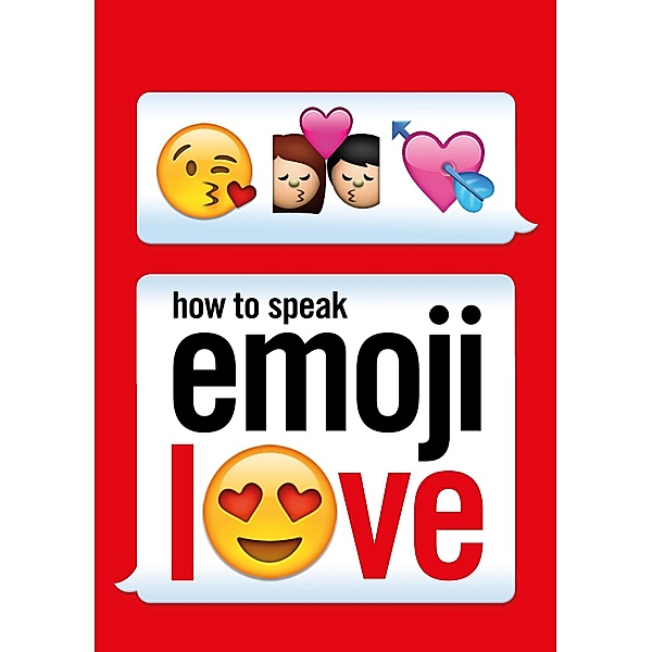 How to Speak Emoji Love, Ebury Press