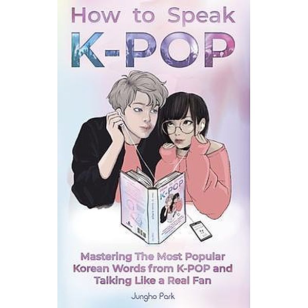 How to Speak KPOP, Jungho Park