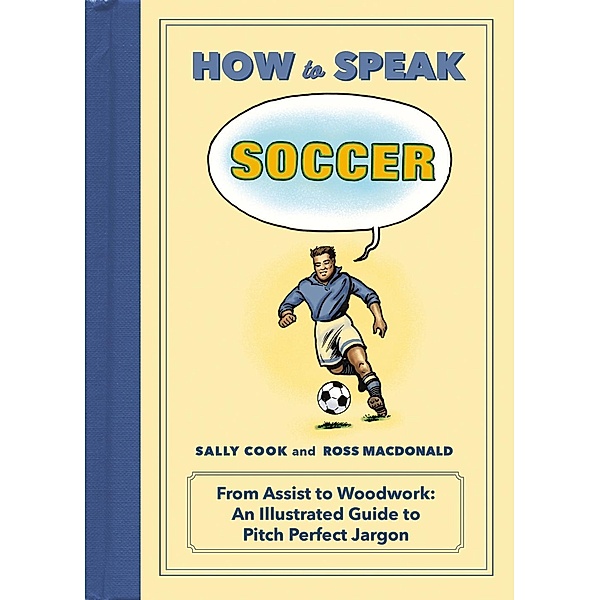 How to Speak Soccer / HOW TO SPEAK SPORTS, Sally Cook
