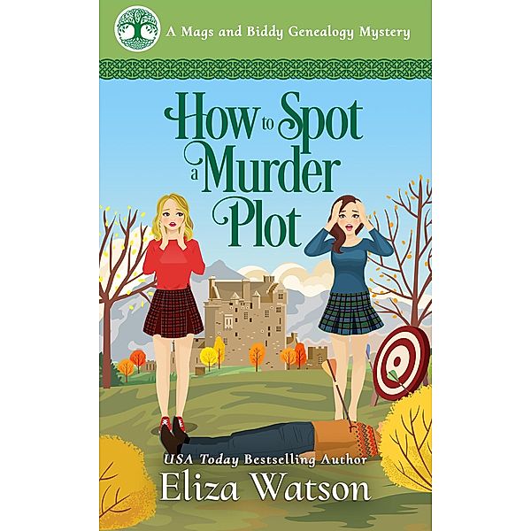 How to Spot a Murder Plot (A Mags and Biddy Genealogy Mystery, #4) / A Mags and Biddy Genealogy Mystery, Eliza Watson