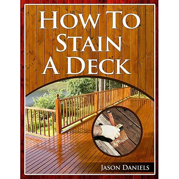 How To Stain A Deck, Jason Daniels