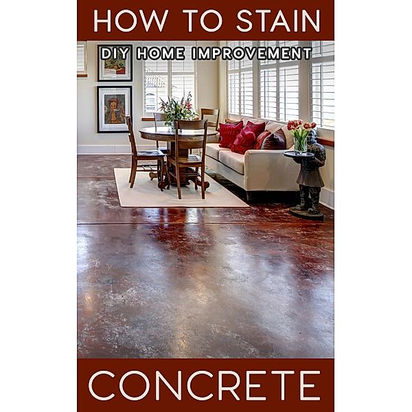 How to Stain Concrete - DIY Home Improvement, Greg Nelms