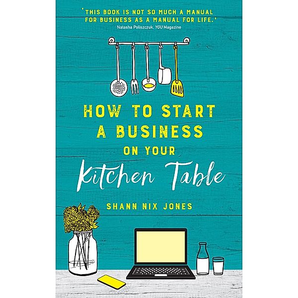 How to Start a Business on Your Kitchen Table, Shann Nix Jones