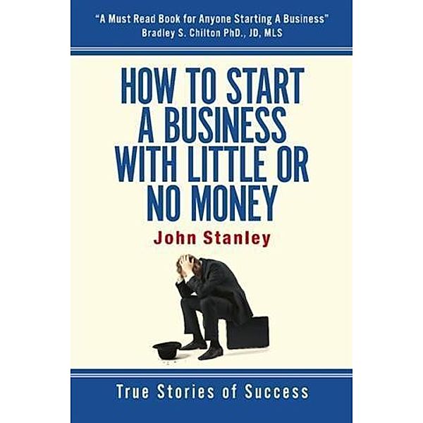 How to Start a Business With Little or No Money, John Stanley