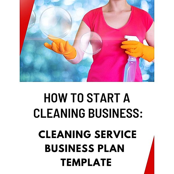 How to Start a Cleaning Business: Cleaning Service Business Plan Template, Business Success Shop