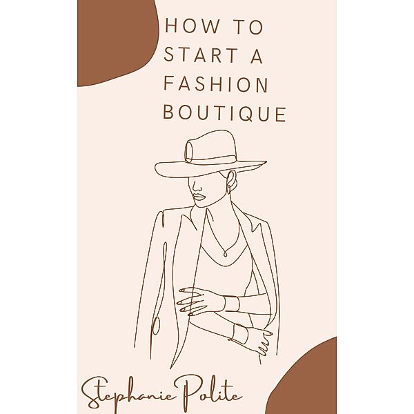 How To Start A Fashion Boutique, Stephanie Polite