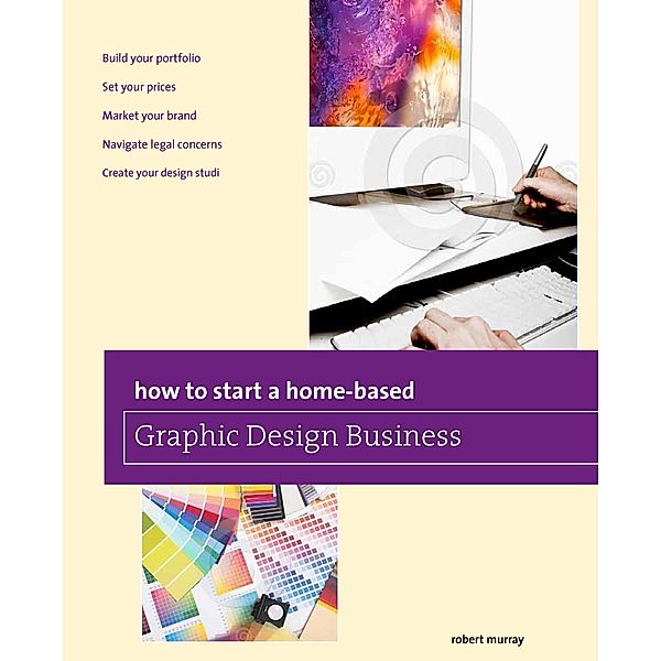 How to Start a Home-based Graphic Design Business / Home-Based Business Series, Jim Smith