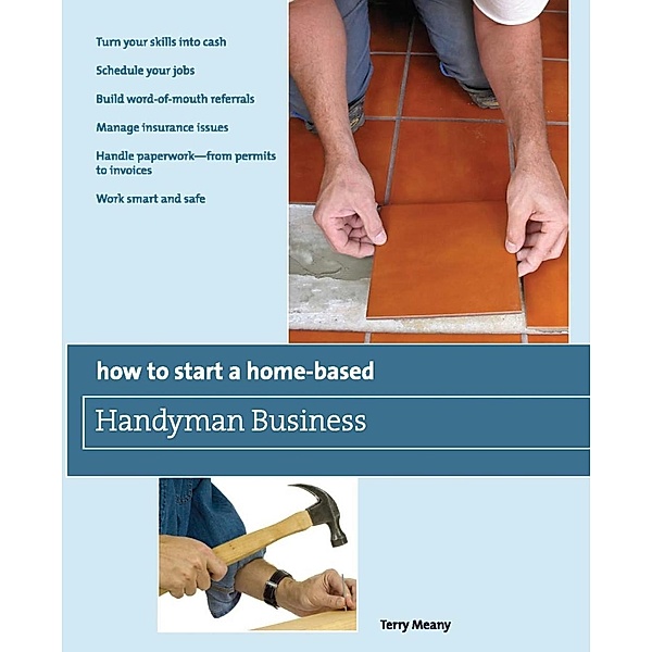How to Start a Home-Based Handyman Business / Home-Based Business Series, Terry Meany