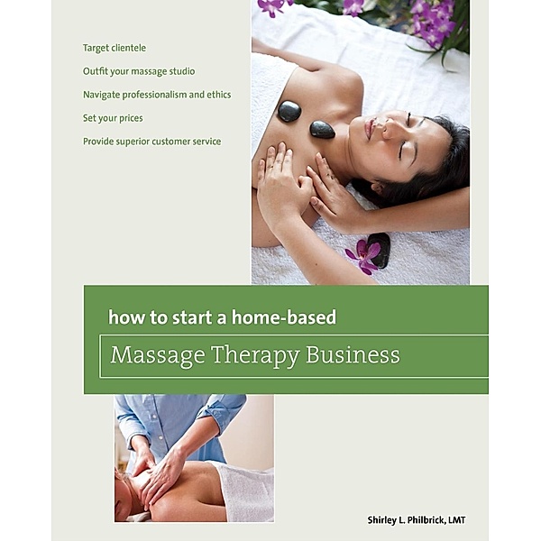 How to Start a Home-based Massage Therapy Business / Home-Based Business Series, Shirley Philbrick