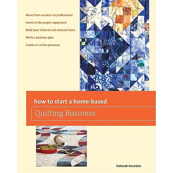 How to Start a Home-based Quilting Business / Home-Based Business Series, Deborah Bouziden