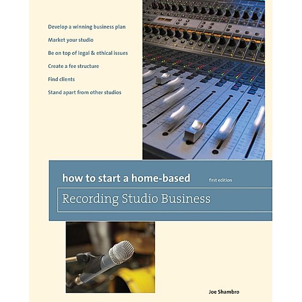 How to Start a Home-Based Recording Studio Business / Home-Based Business Series, Joe Shambro