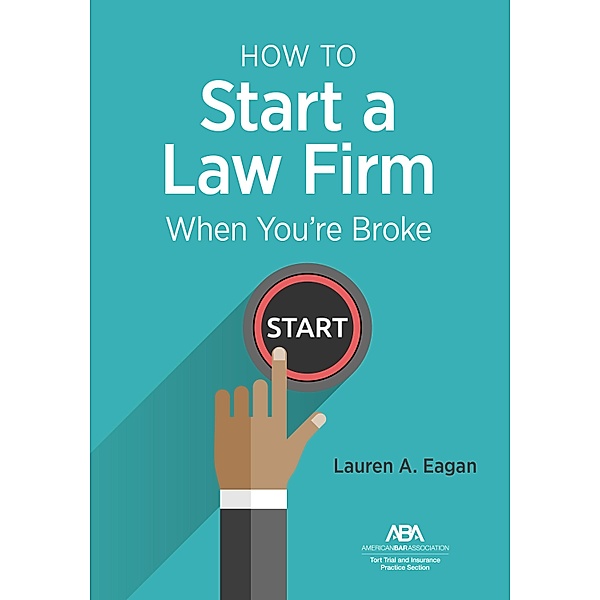 How to Start a Law Firm When You're Broke, Lauren A. Eagan
