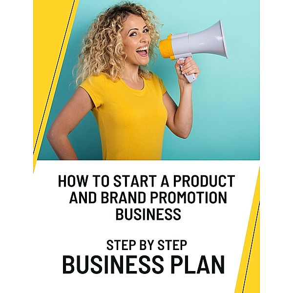 How to Start a Product and Brand Promotion Business: Step by Step Business Plan, Business Success Shop