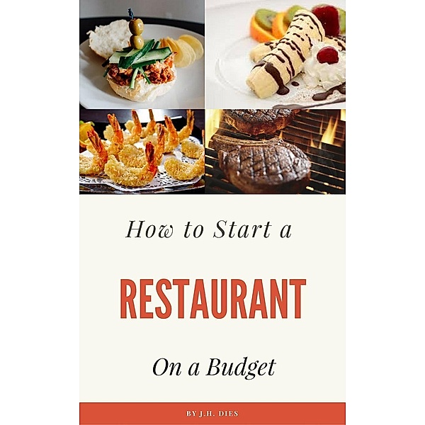 How to Start a Restaurant on a Budget, J. H. Dies