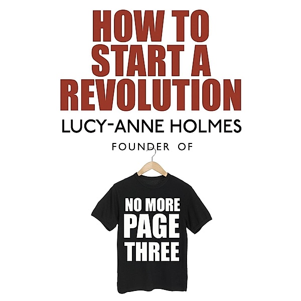 How to Start a Revolution, Lucy-Anne Holmes
