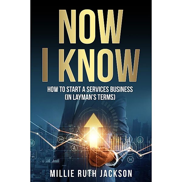 How To Start A Services Business (In Layman's Terms) / Now I Know, Millie Ruth Jackson