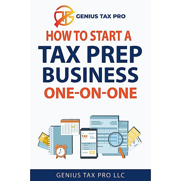 HOW TO START A TAX PREP BUSINESS ONE-ON-ONE, Genius Tax Pro Llc