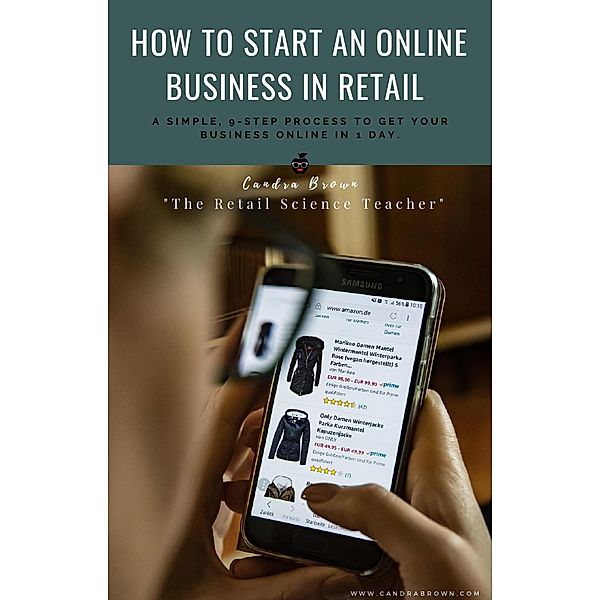 How to Start an Online Business in Retail eBook, Candra M. Brown