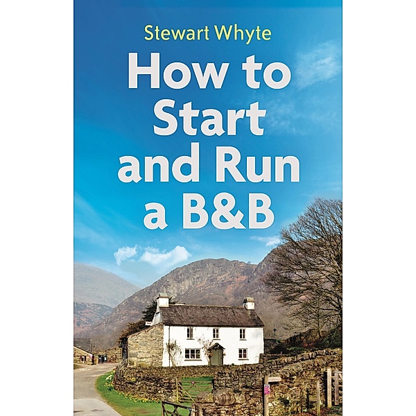 How to Start and Run a B&B, 4th Edition, Stewart Whyte