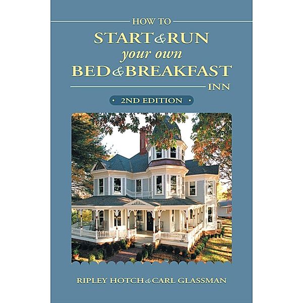 How to Start & Run Your Own Bed & Breakfast Inn, Carl Glassman, Ripley Hotch