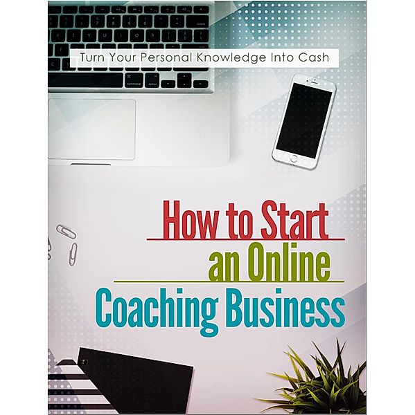 How to Start Your Dream Online Coaching Business in Under 7 Days, S. Reiner