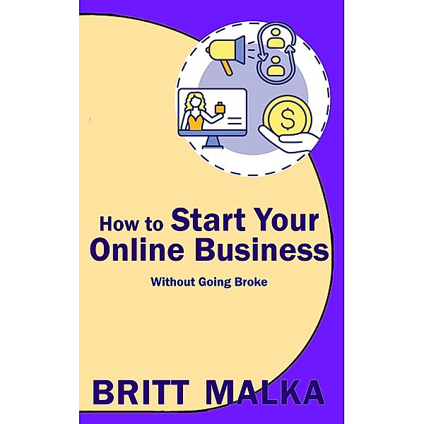 How to Start Your Online Business Without Going Broke, Britt Malka