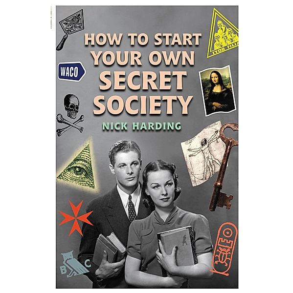 How to Start Your Own Secret Society, Nick Harding