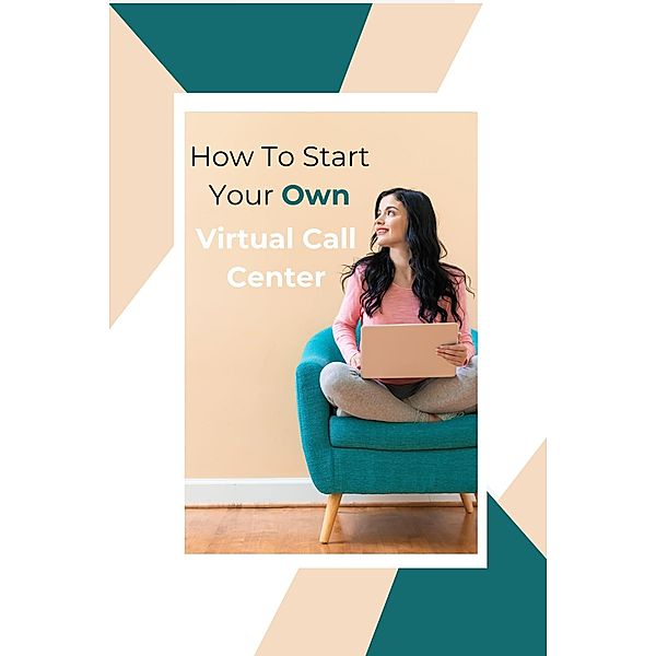 How To Start Your Own Virtual Call Center, Shyanne Hooper