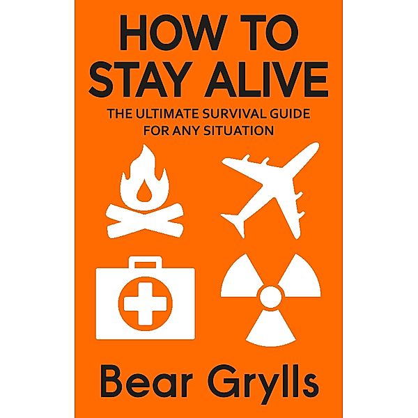 How to Stay Alive, Bear Grylls