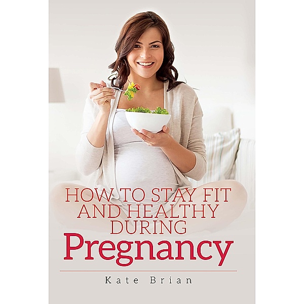 How to Stay Fit and Healthy During Pregnancy / White Owl, Brian Kate Brian