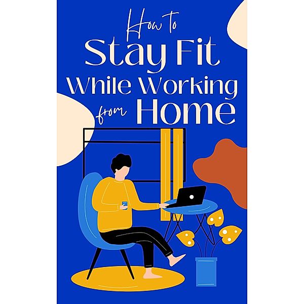 How to Stay Fit While Working from Home, Jessica Lindsey