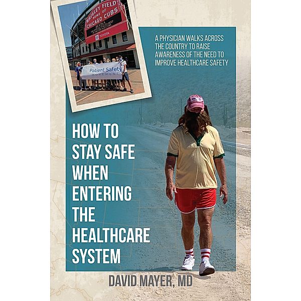 How to Stay Safe When Entering the Healthcare System, David B. Mayer