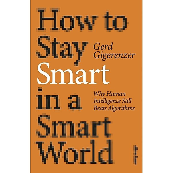 How to Stay Smart in a Smart World, Gerd Gigerenzer