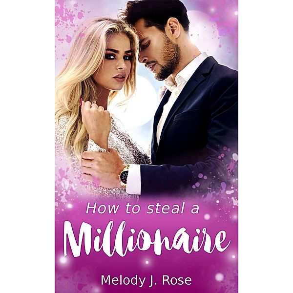 How to steal a millionaire, Melody J. Rose
