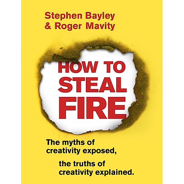 How to Steal Fire, Stephen Bayley, Roger Mavity
