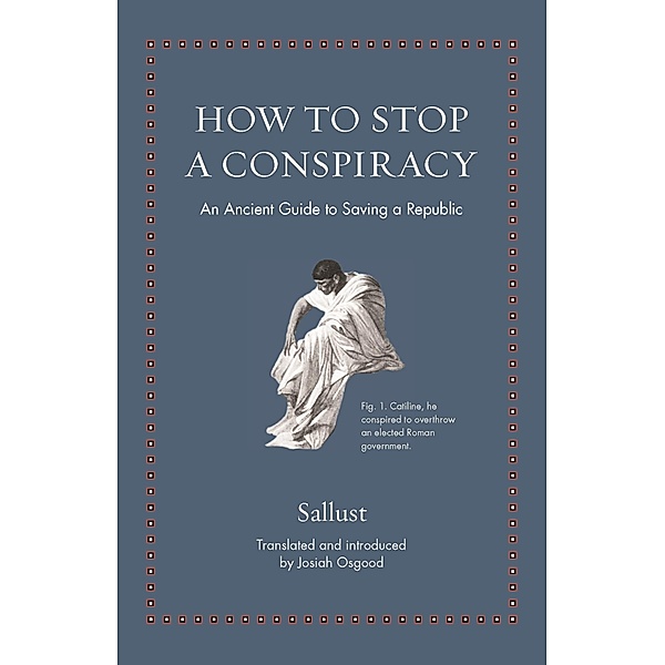 How to Stop a Conspiracy / Ancient Wisdom for Modern Readers, Sallust
