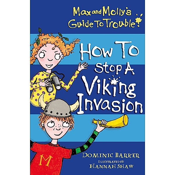 How to Stop a Viking Invasion / Max and Molly's Guide to Trouble Bd.4, Dominic Barker