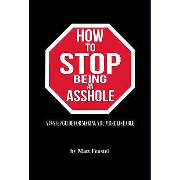 How to STOP being an Asshole / Empire Publishing, Matt Feustel