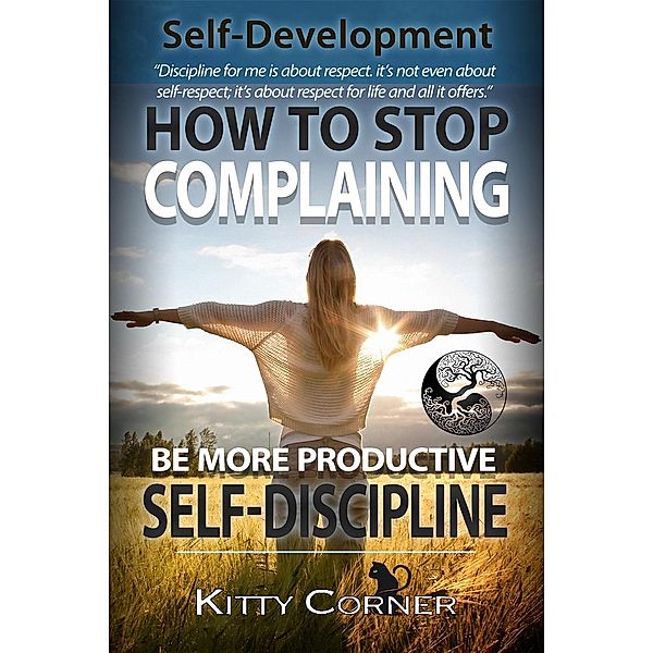 How to Stop Complaining and Be More Productive: Self-Discipline (Self-Development Book), Kitty Corner