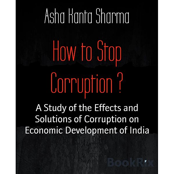 How to Stop Corruption ?, Asha Kanta Sharma