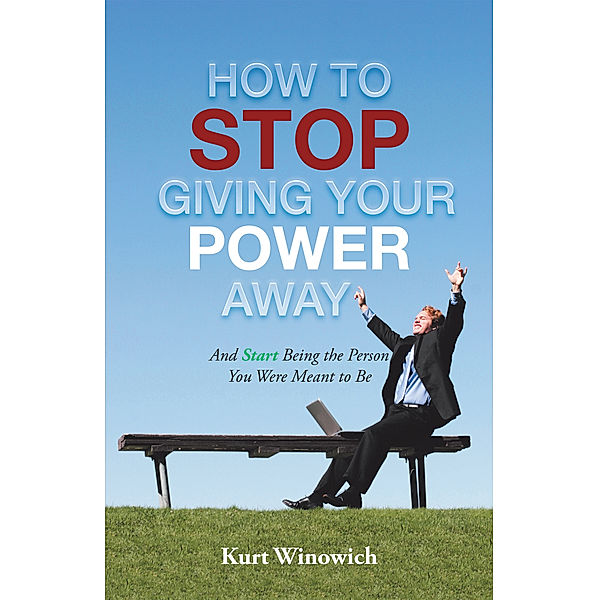 How to Stop Giving Your Power Away, Kurt Winowich