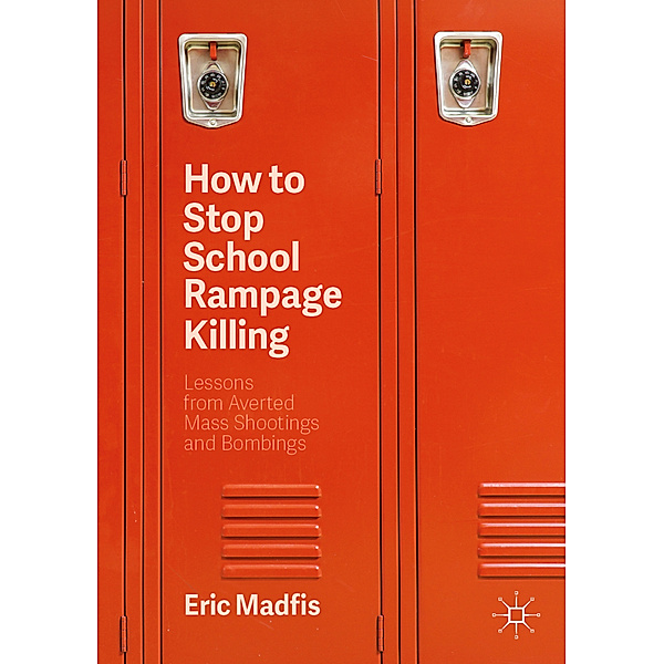 How to Stop School Rampage Killing, Eric Madfis