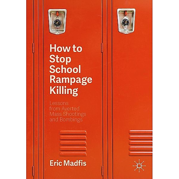 How to Stop School Rampage Killing / Progress in Mathematics, Eric Madfis