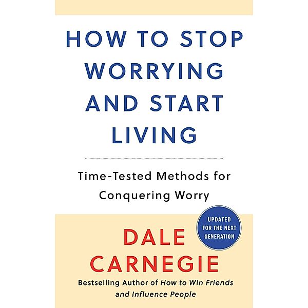 How to Stop Worrying and Start Living, Dale Carnegie