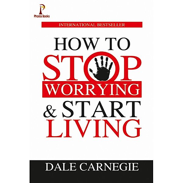 How to Stop Worrying & Start Living / Pharos Books, Dale Carnegie