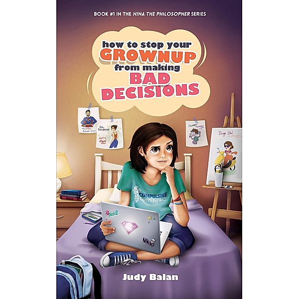 How to Stop Your Grownup From Making Bad Decisions / Nina the Philosopher Bd.01, Judy Balan