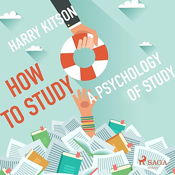 How to Study - A Psychology of Study (Unabridged), Harry Kitson